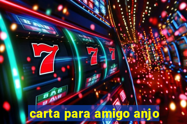 carta para amigo anjo